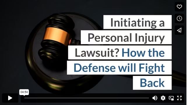 Initiating a Personal Injury Lawsuit? How the Defense will Fight Back