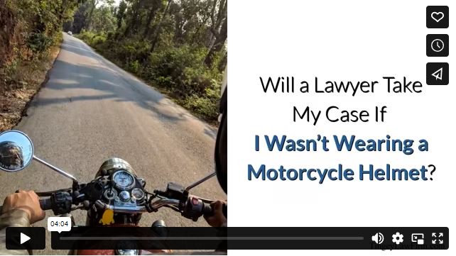 Will a Lawyer Take My Case If I Wasn’t Wearing a Motorcycle Helmet?