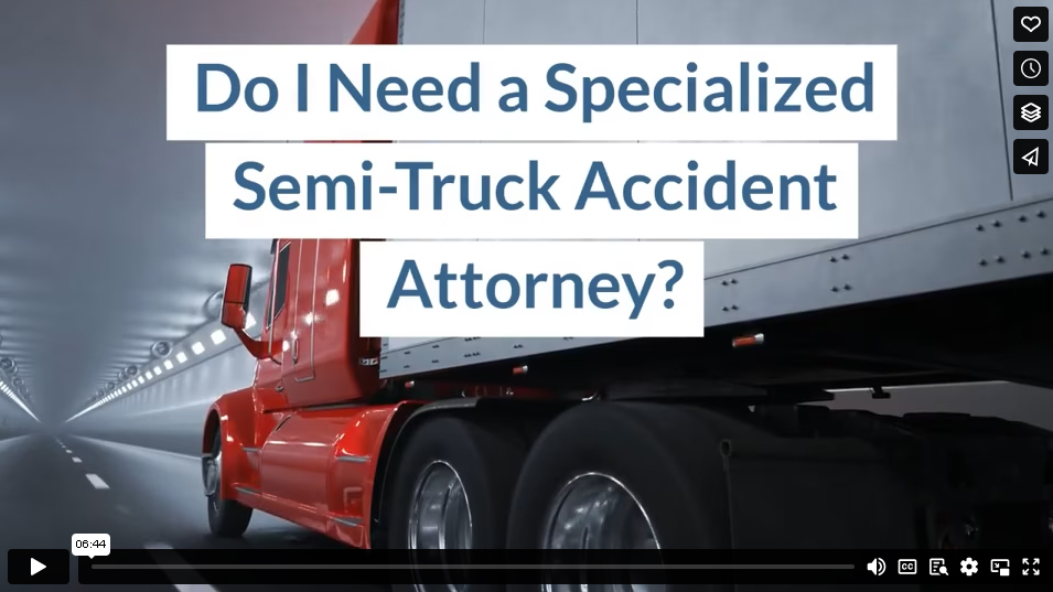 Do I Need a Specialized Semi-Truck Accident Attorney?