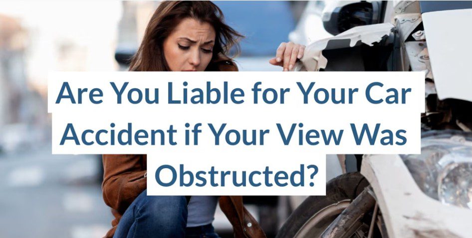 Are You Liable for Your Car Accident if Your View Was Obstructed?